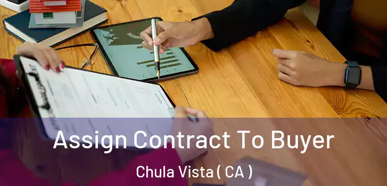 Assign Contract To Buyer Chula Vista ( CA )