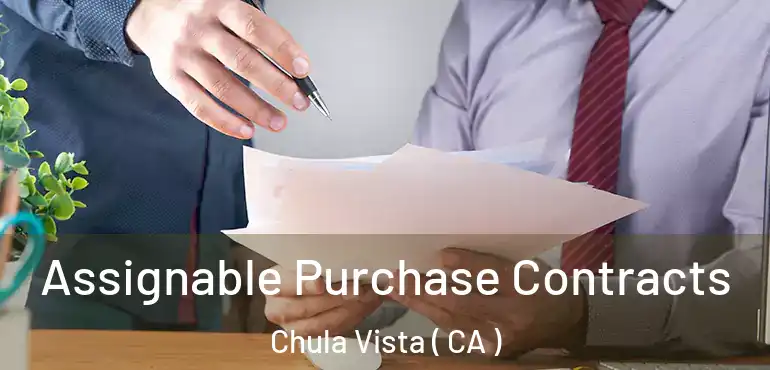  Assignable Purchase Contracts Chula Vista ( CA )