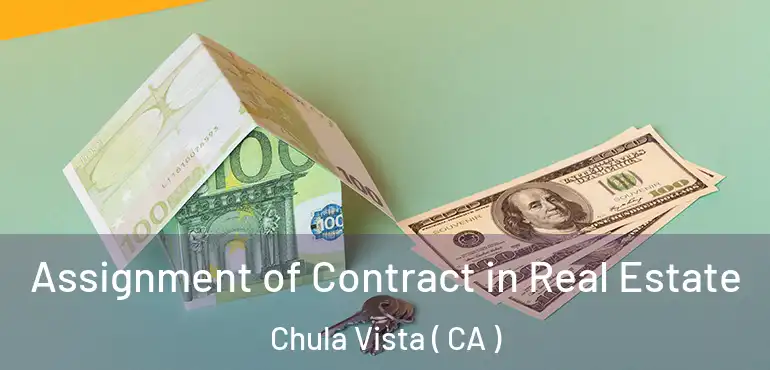  Assignment of Contract in Real Estate Chula Vista ( CA )