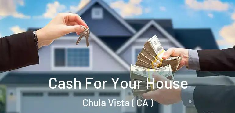  Cash For Your House Chula Vista ( CA )