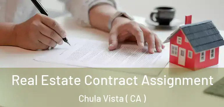 Real Estate Contract Assignment Chula Vista ( CA )