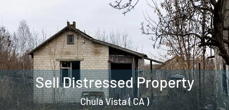  Sell Distressed Property Chula Vista ( CA )