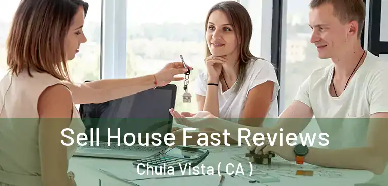  Sell House Fast Reviews Chula Vista ( CA )