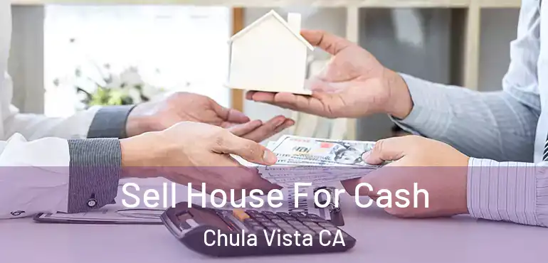  Sell House For Cash Chula Vista CA