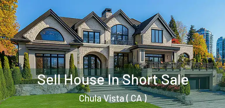 Sell House In Short Sale Chula Vista ( CA )