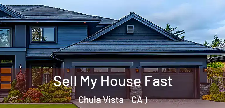 Sell My House Fast Chula Vista - CA )