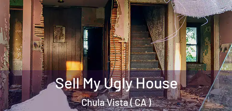  Sell My Ugly House Chula Vista ( CA )